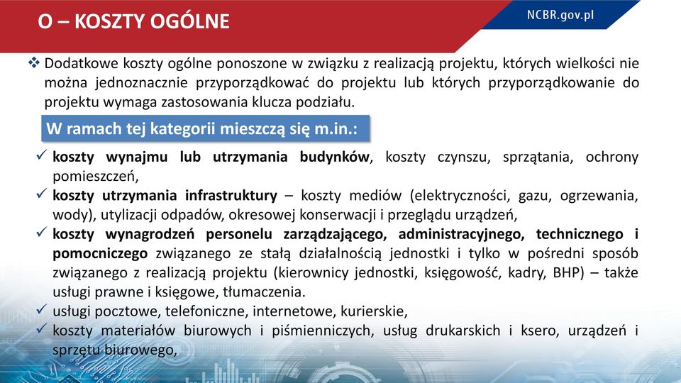 : koszty wynajmu lub utrzymania budynków, koszty czynszu, sprzątania, ochrony pomieszczeń, koszty utrzymania infrastruktury koszty mediów (elektryczności, gazu, ogrzewania, wody), utylizacji odpadów,