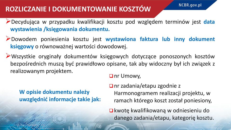 Wszystkie oryginały dokumentów księgowych dotyczące ponoszonych kosztów bezpośrednich muszą być prawidłowo opisane, tak aby widoczny był ich związek z realizowanym