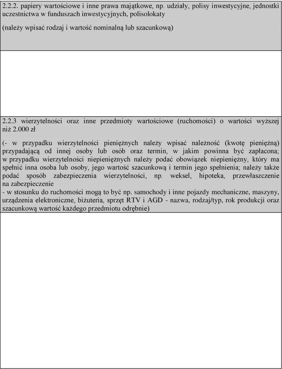 2.3 wierzytelności oraz inne przedmioty wartościowe (ruchomości) o wartości wyższej niż 2.