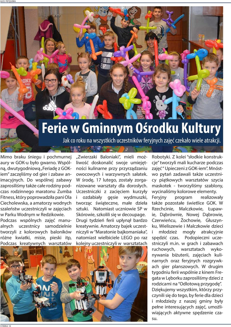 Do wspólnej zabawy zaprosiliśmy także całe rodziny podczas rodzinnego maratonu Zumba Fitness, który poprowadziła pani Ola Ciecholewska, a amatorzy wodnych szaleństw uczestniczyli w zajęciach w Parku