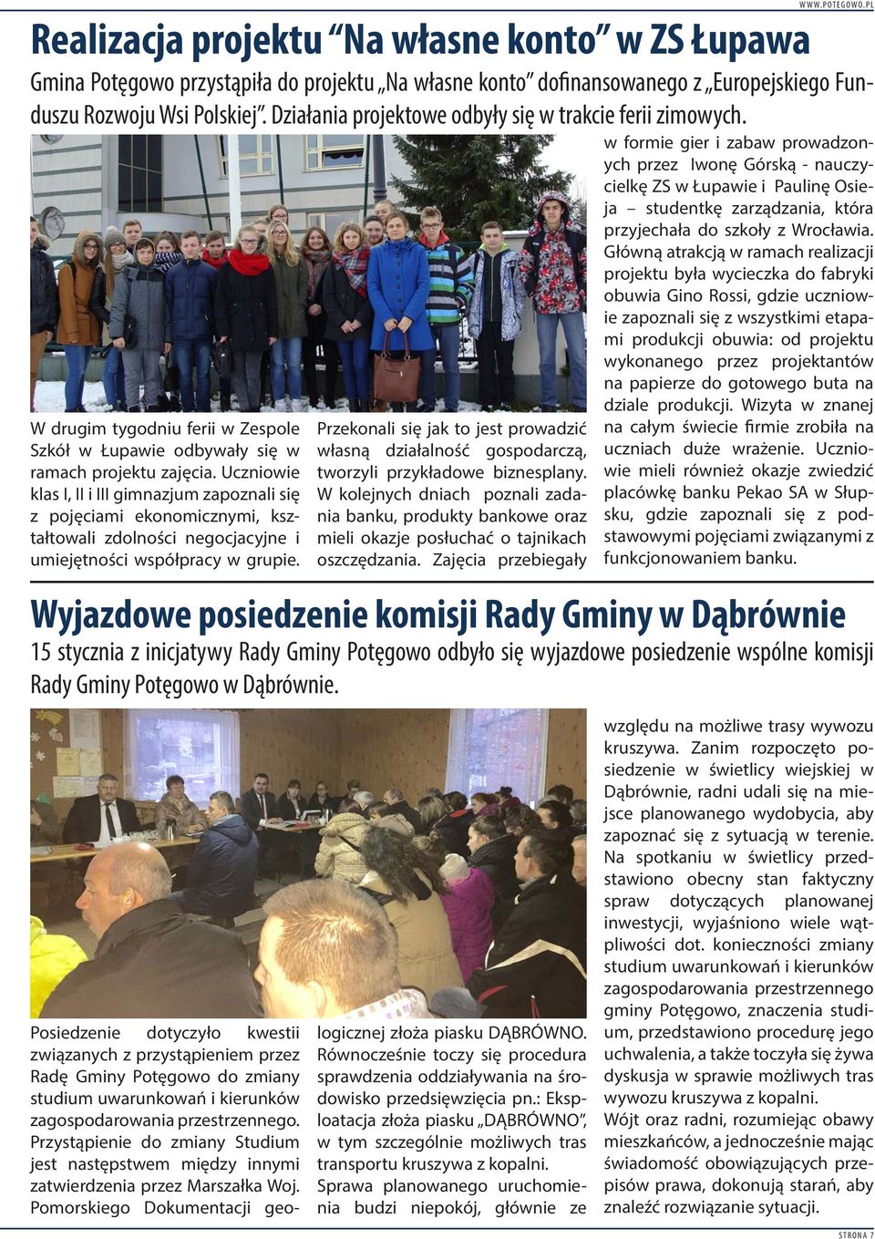 Uczniowie klas I, II i III gimnazjum zapoznali się z pojęciami ekonomicznymi, kształtowali zdolności negocjacyjne i umiejętności współpracy w grupie.
