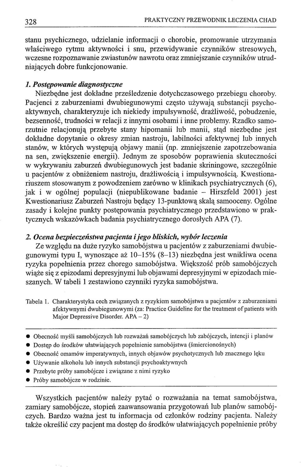 Pacjenci z zaburzeniami dwubiegunowymi często używają substancji psychoaktywnych, charakteryzuje ich niekiedy impulsywność, drażliwość, pobudzenie, bezsenność, trudności W relacji z innymi osobami i