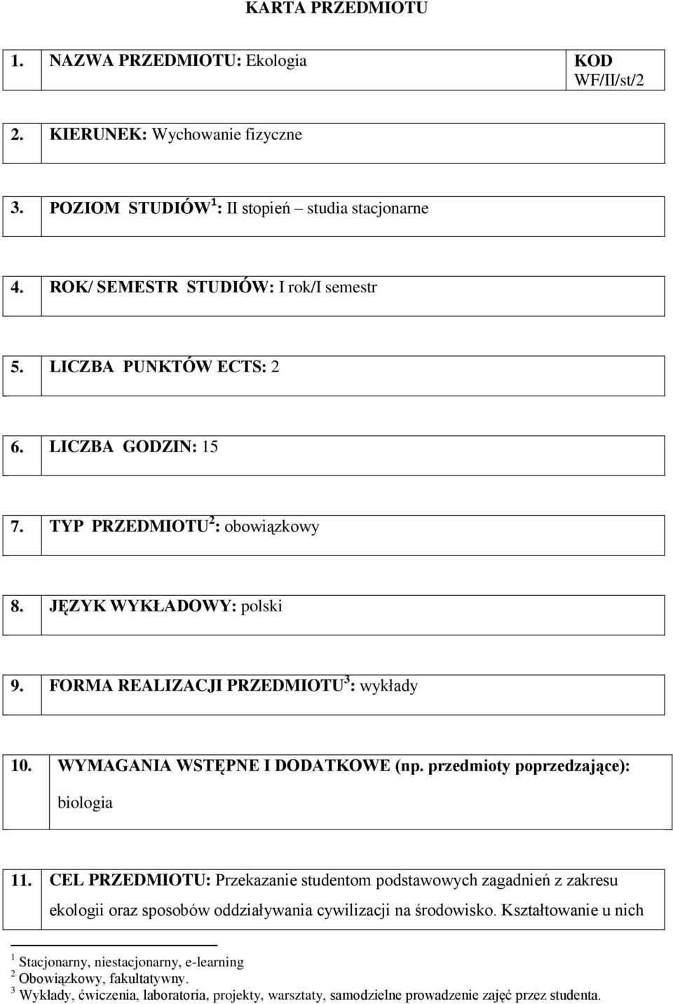 WYMAGANIA WSTĘPNE I DODATKOWE (np. przedmioty poprzedzające): biologia 11.