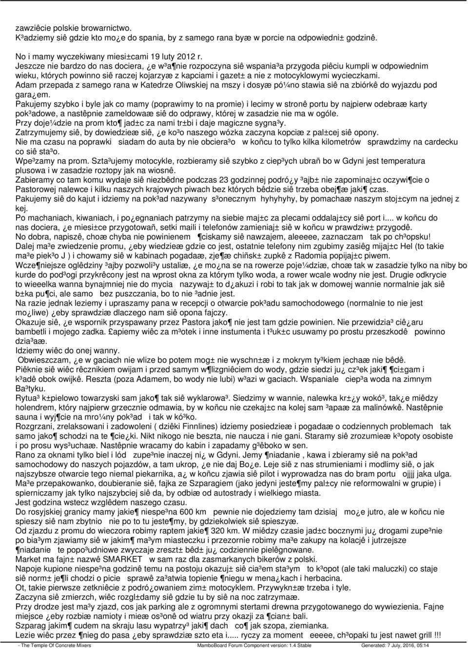 wycieczkami. Adam przepada z samego rana w Katedrze Oliwskiej na mszy i dosyæ pó¼no stawia siê na zbiórkê do wyjazdu pod gara em.