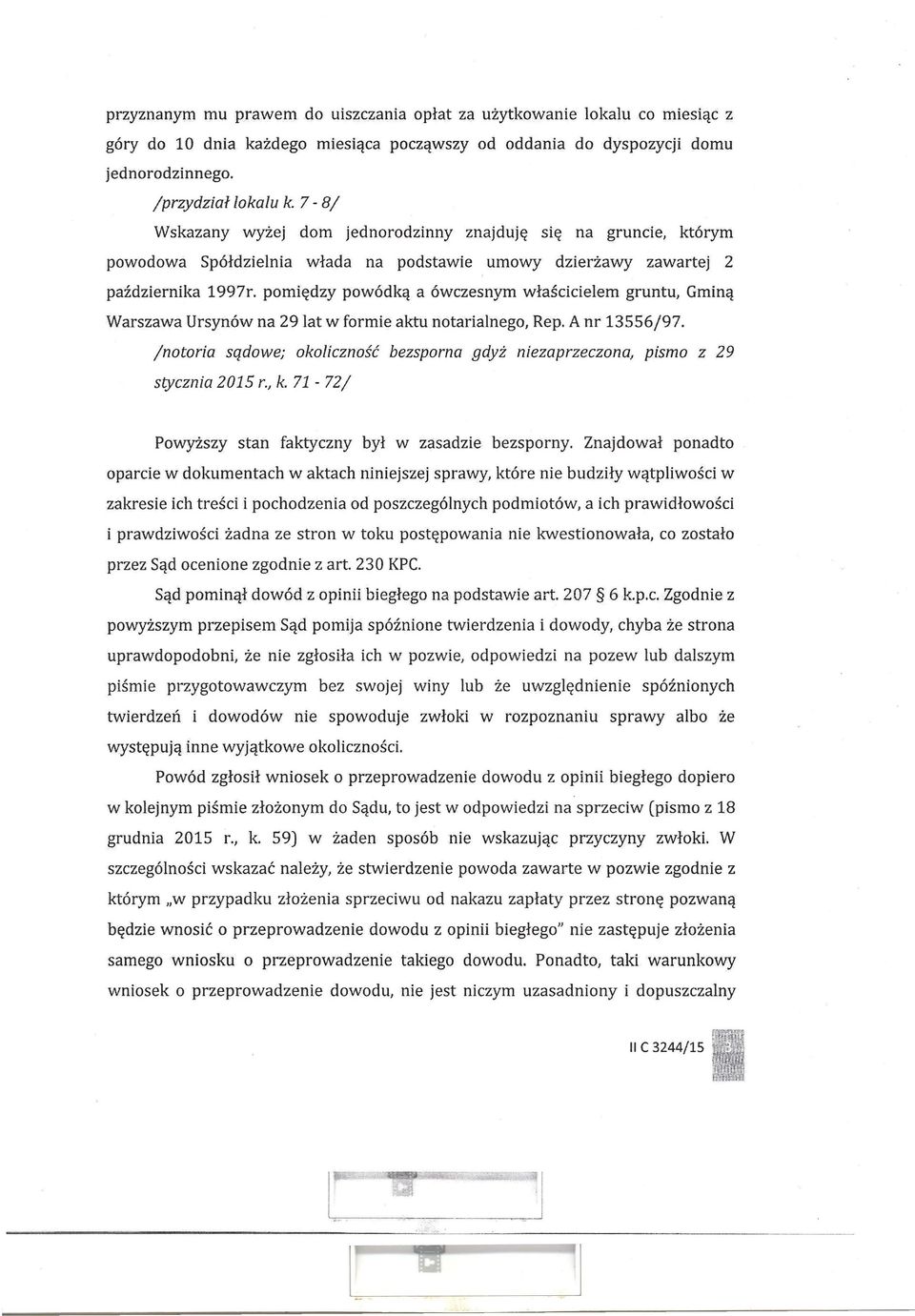 pomiędzy powódką a ówczesnym właścicielem gruntu, Gminą Warszawa Ursynów na 291at w formie aktu notarialnego, Rep. A nr 13556/97.