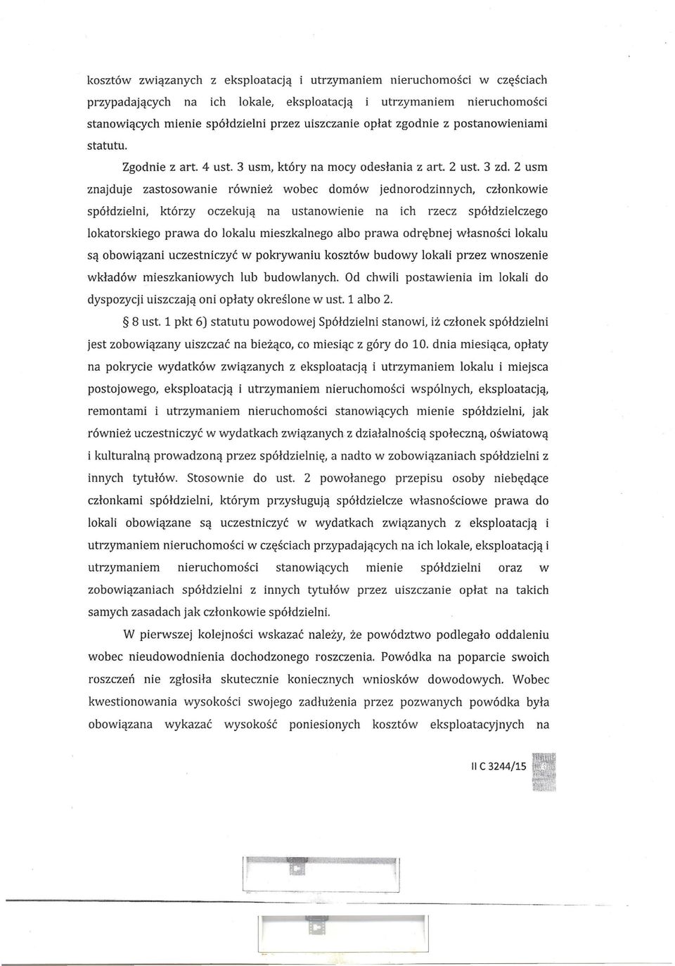 2 usm znajduje zastosowanie również wobec domów jednorodzinnych, członkowie spółdzielni, którzy oczekują na ustanowienie na ich rzecz spółdzielczego lokatorskiego prawa do lokalu mieszkalnego albo