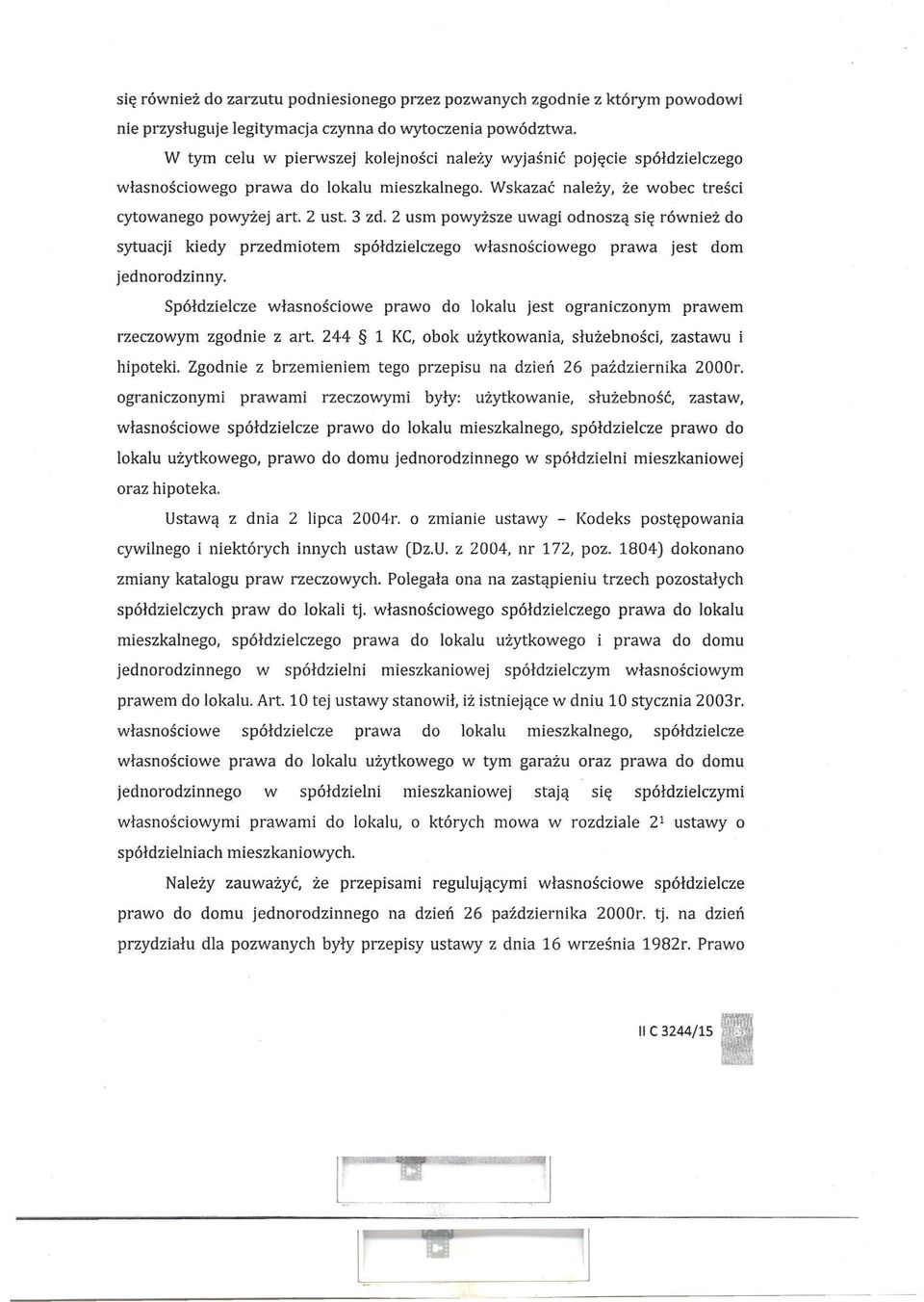 2 usm powyższe uwagi odnoszą się również do sytuacji kiedy przedmiotem spółdzielczego własnościowego prawa jest dom jednorodzinny.