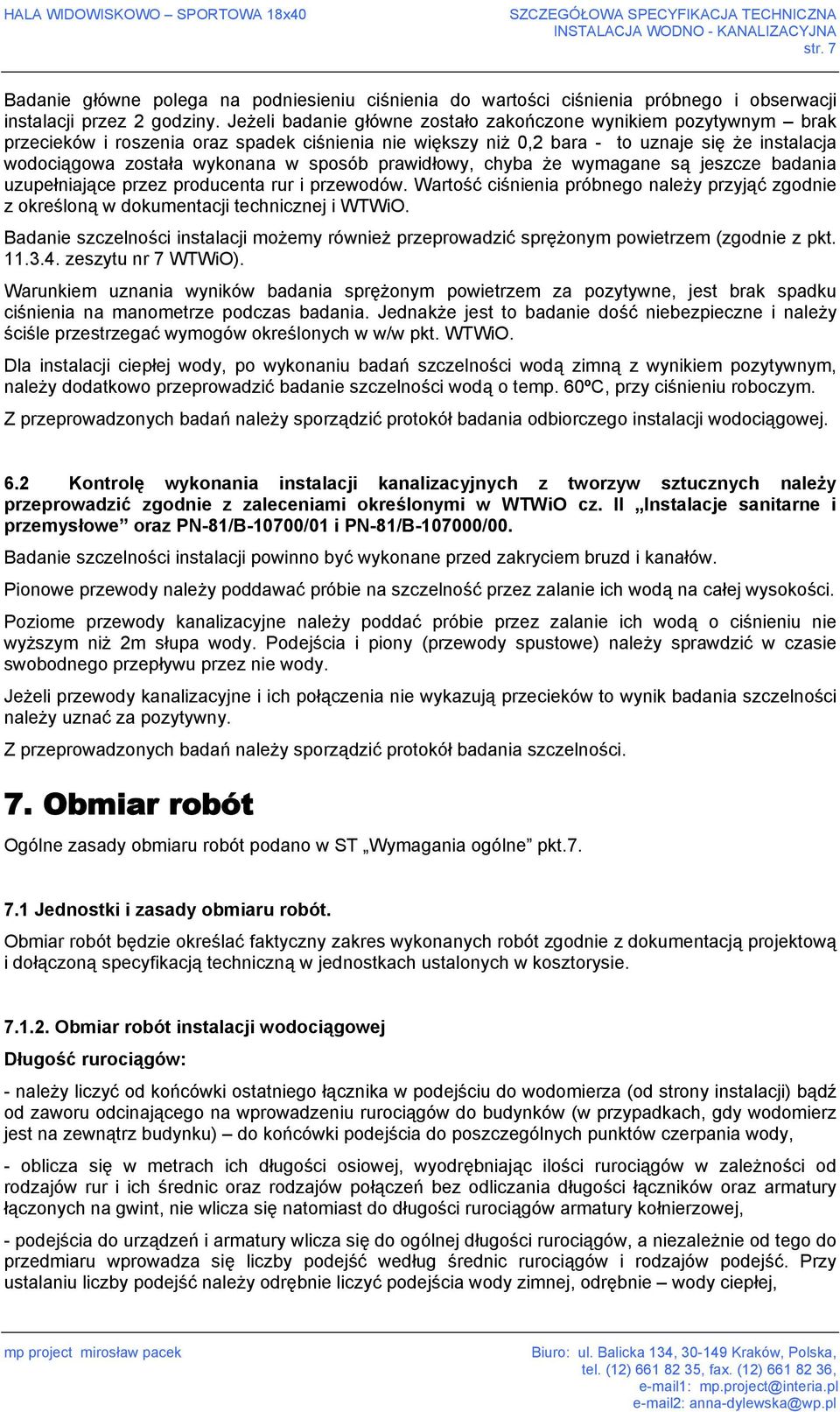 sposób prawidłowy, chyba że wymagane są jeszcze badania uzupełniające przez producenta rur i przewodów.