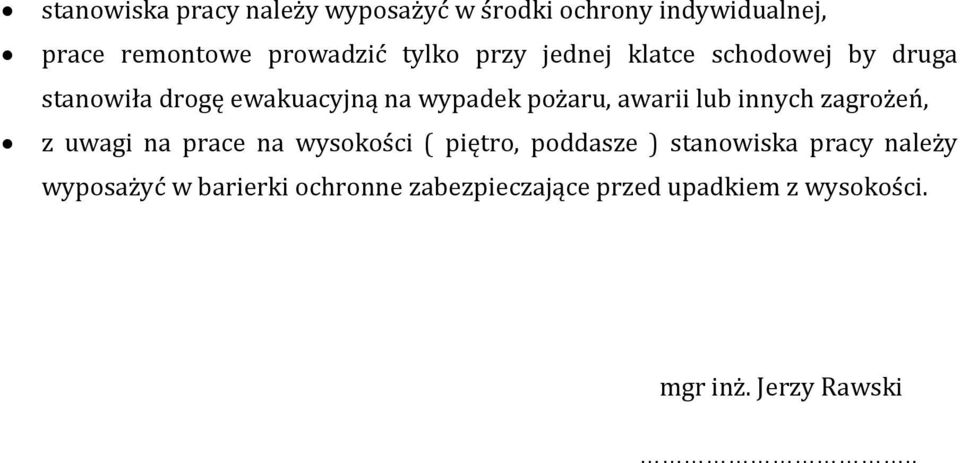 awarii lub innych zagrożeń, z uwagi na prace na wysokości ( piętro, poddasze ) stanowiska pracy