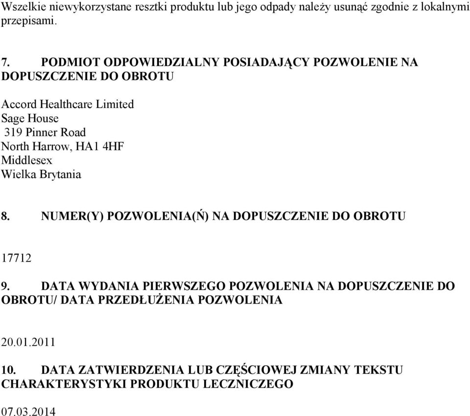Harrow, HA1 4HF Middlesex Wielka Brytania 8. NUMER(Y) POZWOLENIA(Ń) NA DOPUSZCZENIE DO OBROTU 17712 9.