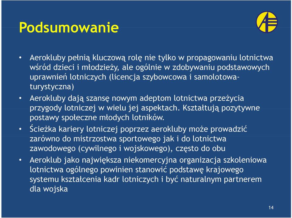 Kształtują pozytywne postawy społeczne młodych lotników.