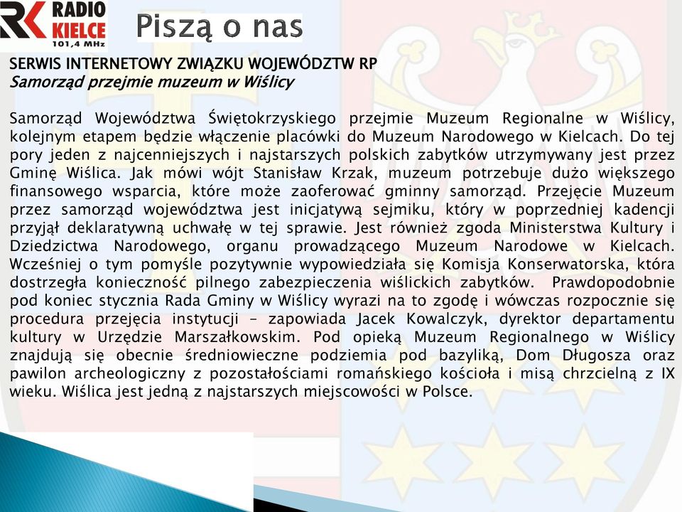 Jak mówi wójt Stanisław Krzak, muzeum potrzebuje dużo większego finansowego wsparcia, które może zaoferować gminny samorząd.