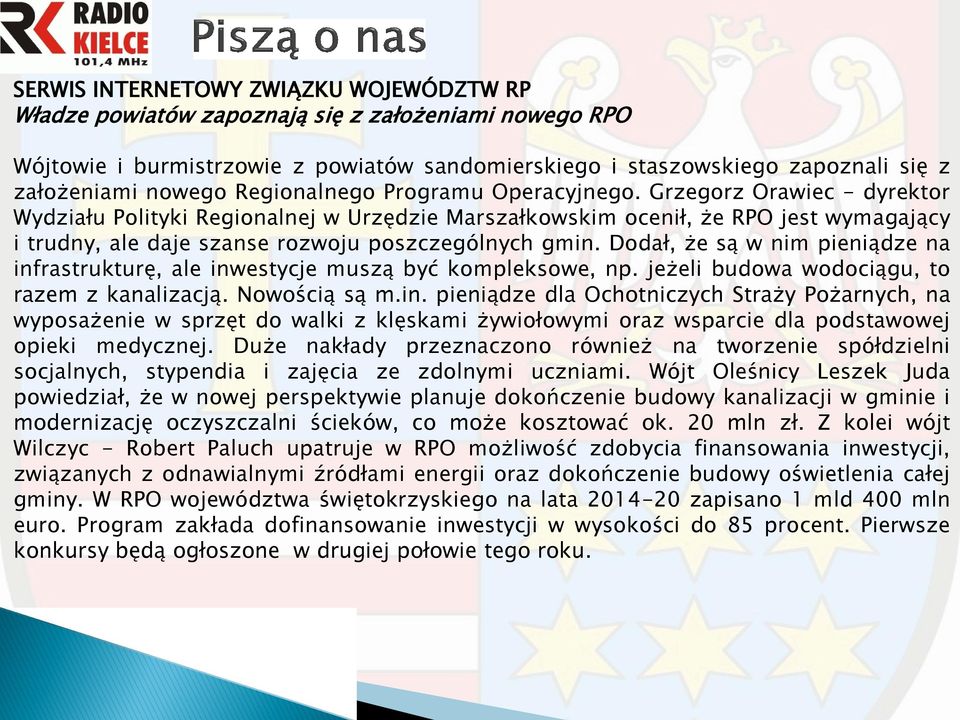 Grzegorz Orawiec - dyrektor Wydziału Polityki Regionalnej w Urzędzie Marszałkowskim ocenił, że RPO jest wymagający i trudny, ale daje szanse rozwoju poszczególnych gmin.