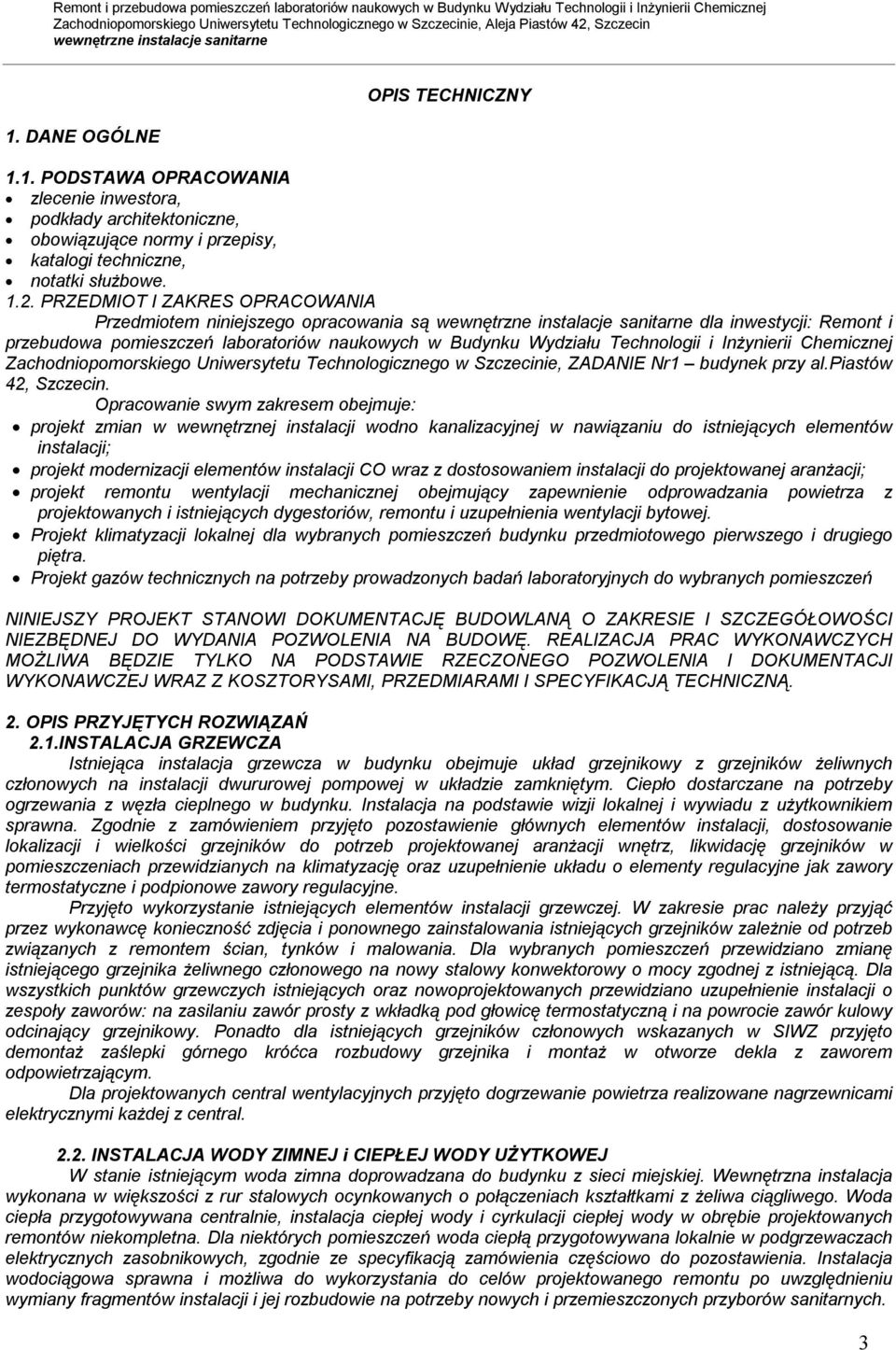 Zachodniopomorskiego Uniwersytetu Technologicznego w Szczecinie, ZADANIE Nr1 budynek przy al.piastów 42, Szczecin.