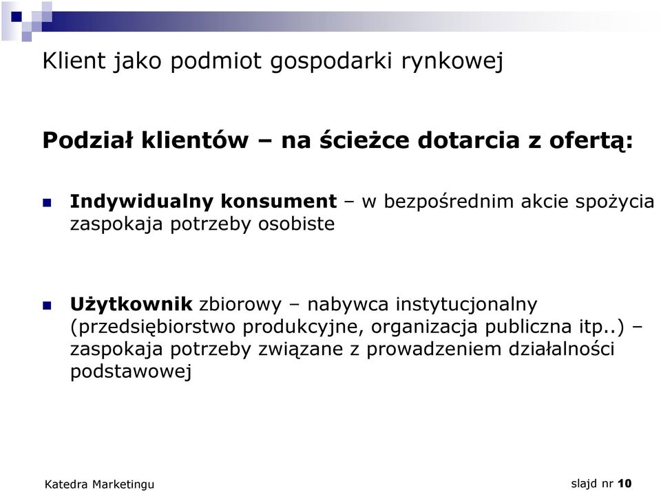 Użytkownik zbiorowy nabywca instytucjonalny (przedsiębiorstwo produkcyjne, organizacja