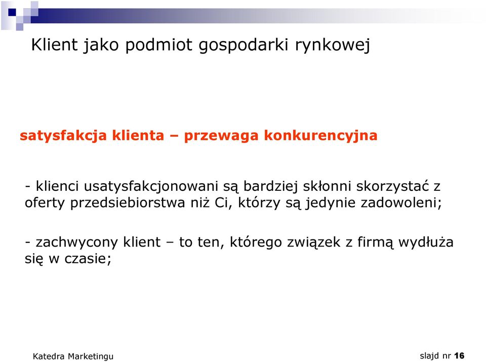 skorzystać z oferty przedsiebiorstwa niż Ci, którzy są jedynie