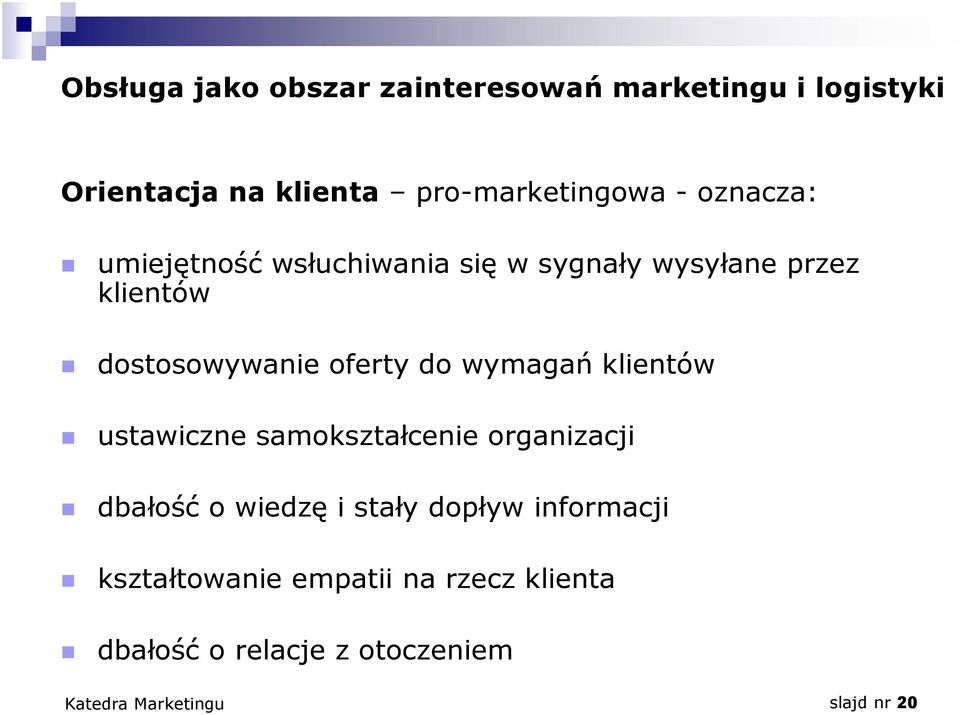 dostosowywanie oferty do wymagań klientów ustawiczne samokształcenie organizacji dbałość o