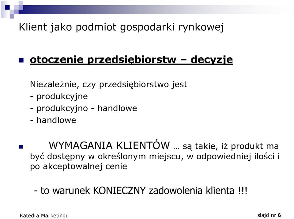 handlowe WYMAGANIA KLIENTÓW są takie, iż produkt ma być dostępny w określonym