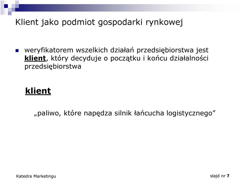 decyduje o początku i końcu działalności przedsiębiorstwa