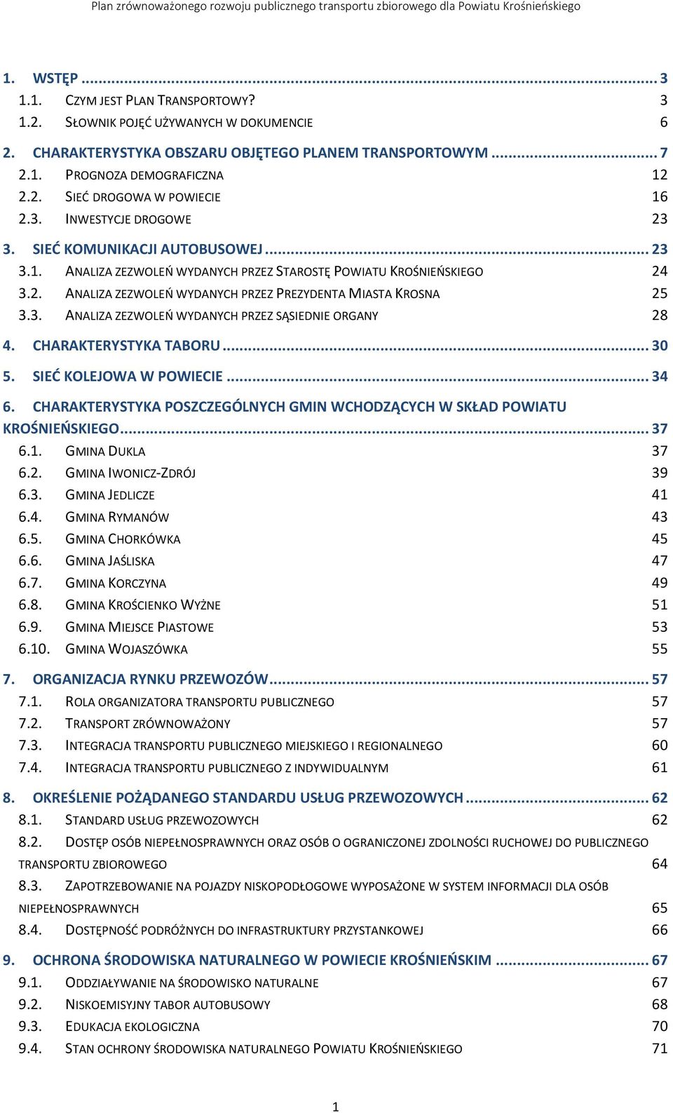 3. ANALIZA ZEZWOLEŃ WYDANYCH PRZEZ SĄSIEDNIE ORGANY 28 4. CHARAKTERYSTYKA TABORU... 30 5. SIEĆ KOLEJOWA W POWIECIE... 34 6.