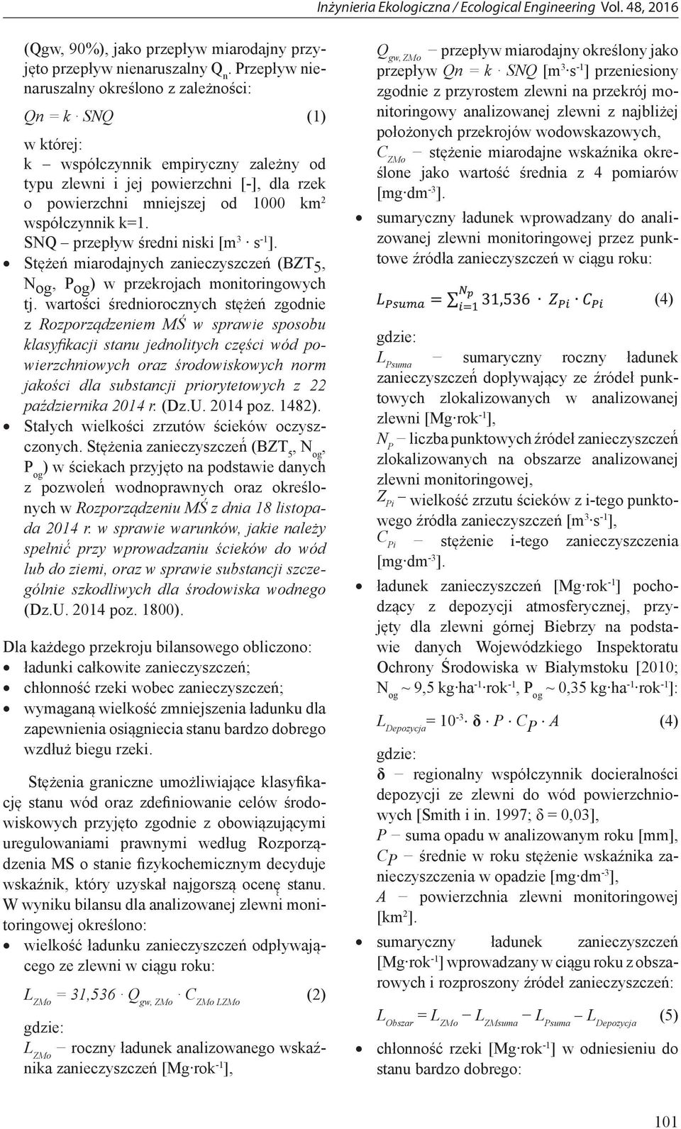 współczynnik k=1. SNQ przepływ średni niski [m 3 s -1 ]. Stężeń miarodajnych zanieczyszczeń (BZT 5, N og, P og ) w przekrojach monitoringowych tj.