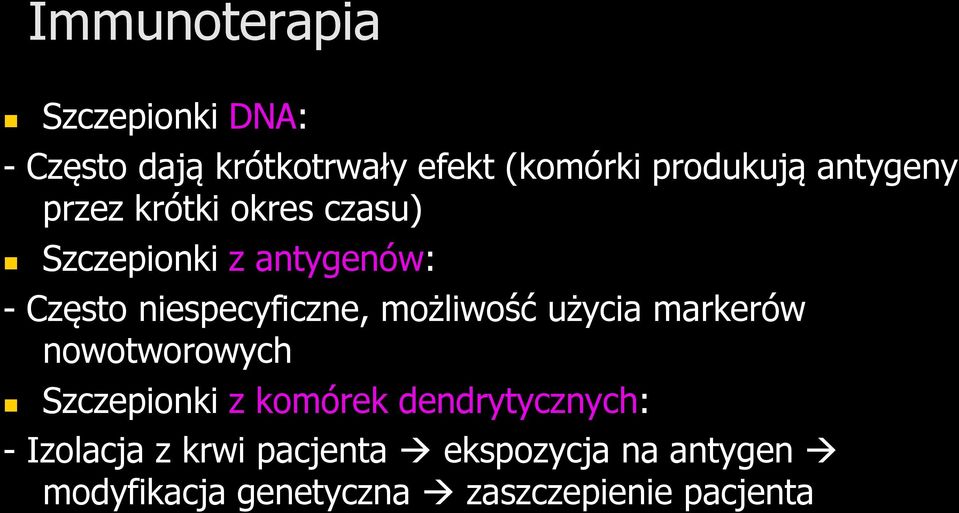 możliwość użycia markerów nowotworowych Szczepionki z komórek dendrytycznych: -