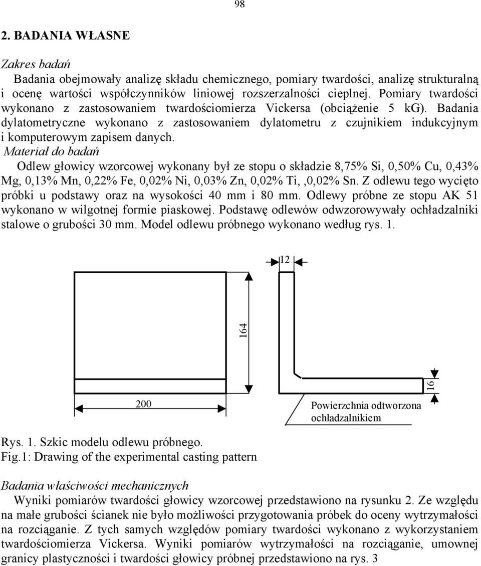 Badania dylatometryczne wykonano z zastosowaniem dylatometru z czujnikiem indukcyjnym i komputerowym zapisem danych.