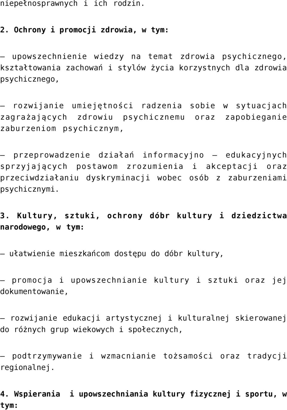 sobie w sytuacjach zagrażających zdrowiu psychicznemu oraz zapobieganie zaburzeniom psychicznym, przeprowadzenie działań informacyjno edukacyjnych sprzyjających postawom zrozumienia i akceptacji oraz