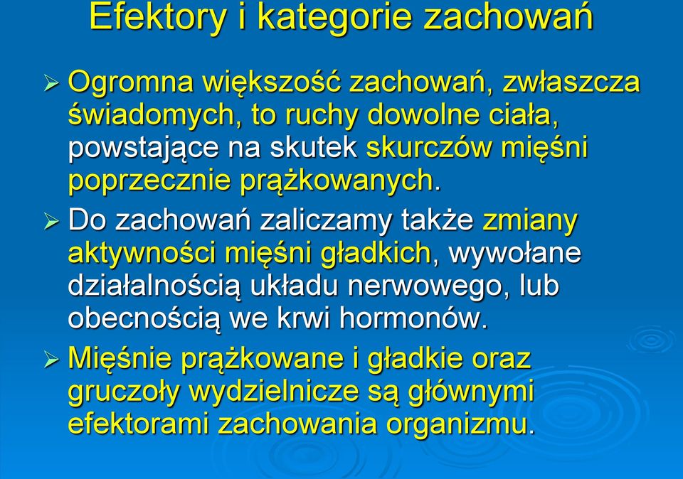 Do zachowań zaliczamy także zmiany aktywności mięśni gładkich, wywołane działalnością układu