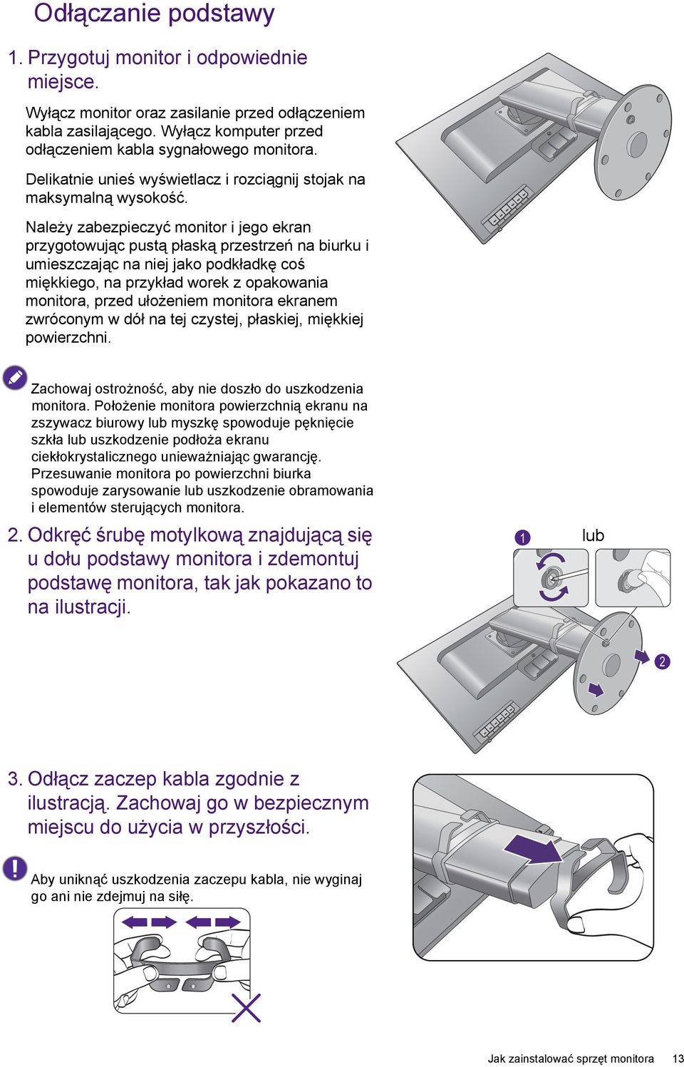 Należy zabezpieczyć monitor i jego ekran przygotowując pustą płaską przestrzeń na biurku i umieszczając na niej jako podkładkę coś miękkiego, na przykład worek z opakowania monitora, przed ułożeniem
