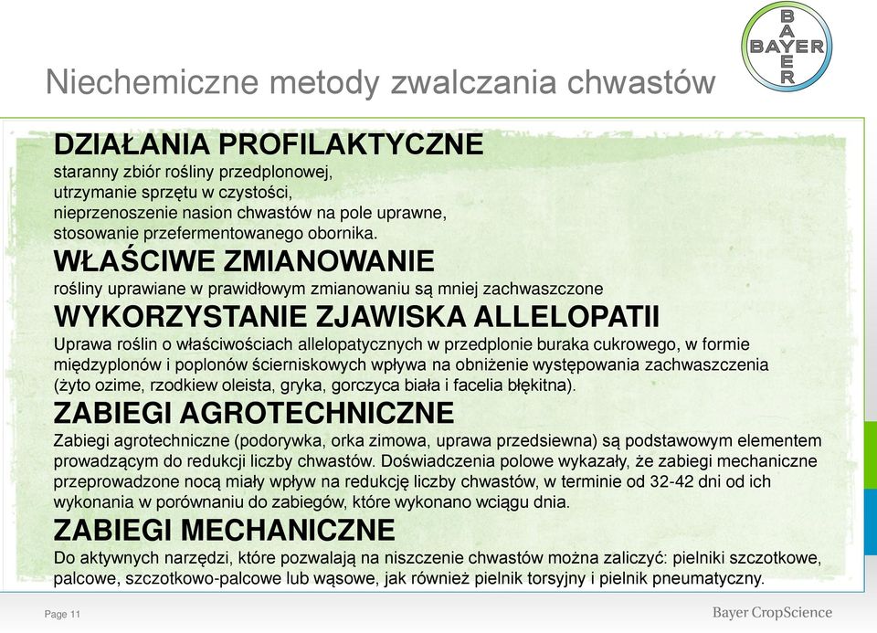 WŁAŚCIWE ZMIANOWANIE rośliny uprawiane w prawidłowym zmianowaniu są mniej zachwaszczone WYKORZYSTANIE ZJAWISKA ALLELOPATII Uprawa roślin o właściwościach allelopatycznych w przedplonie buraka