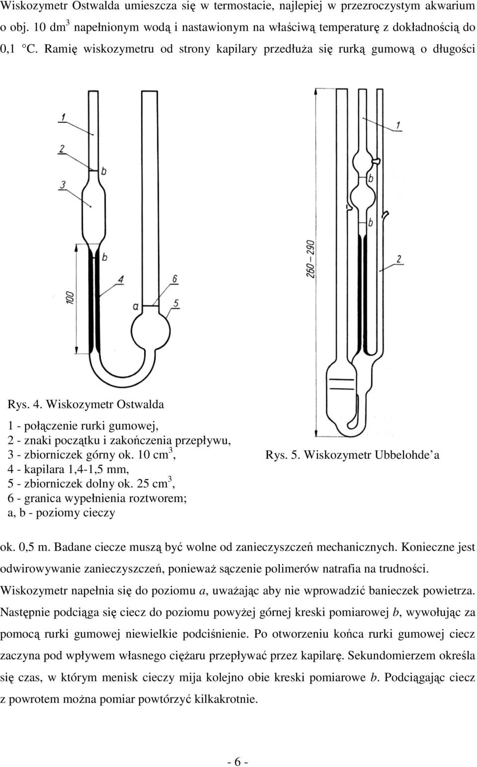 Wiskozymetr Ostwalda 1 - połączenie rurki gumowej, 2 - znaki początku i zakończenia przepływu, 3 - zbiorniczek górny ok. 10 cm 3, 4 - kapilara 1,4-1,5 mm, 5 - zbiorniczek dolny ok.