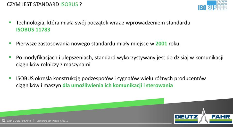 nowego standardu miały miejsce w 2001 roku Po modyfikacjach i ulepszeniach, standard wykorzystywany jest do