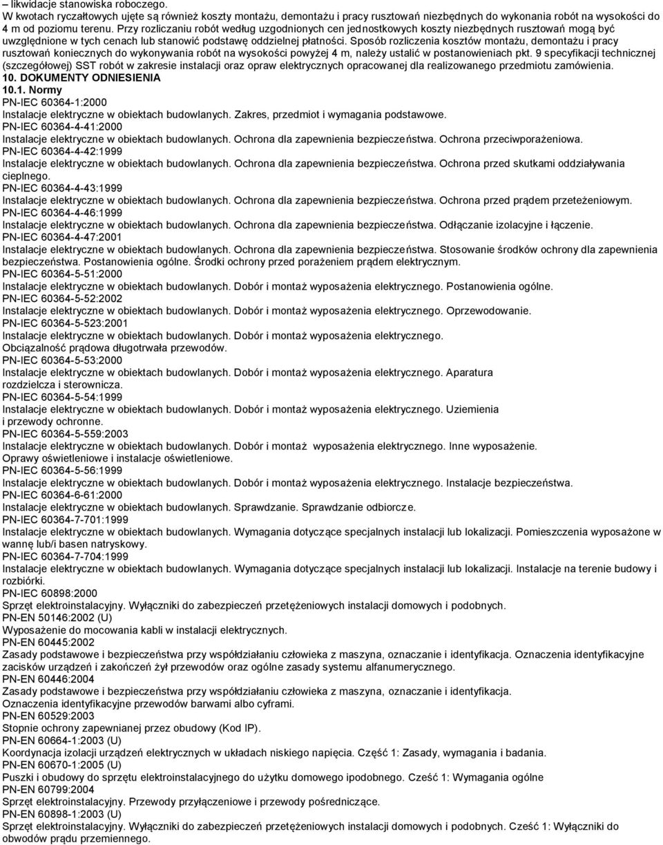 Sposób rozliczenia kosztów montażu, demontażu i pracy rusztowań koniecznych do wykonywania robót na wysokości powyżej 4 m, należy ustalić w postanowieniach pkt.