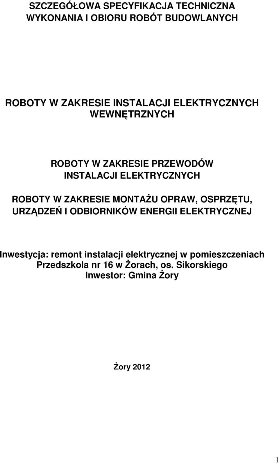 MONTAŻU OPRAW, OSPRZĘTU, URZĄDZEŃ I ODBIORNIKÓW ENERGII ELEKTRYCZNEJ Inwestycja: remont instalacji