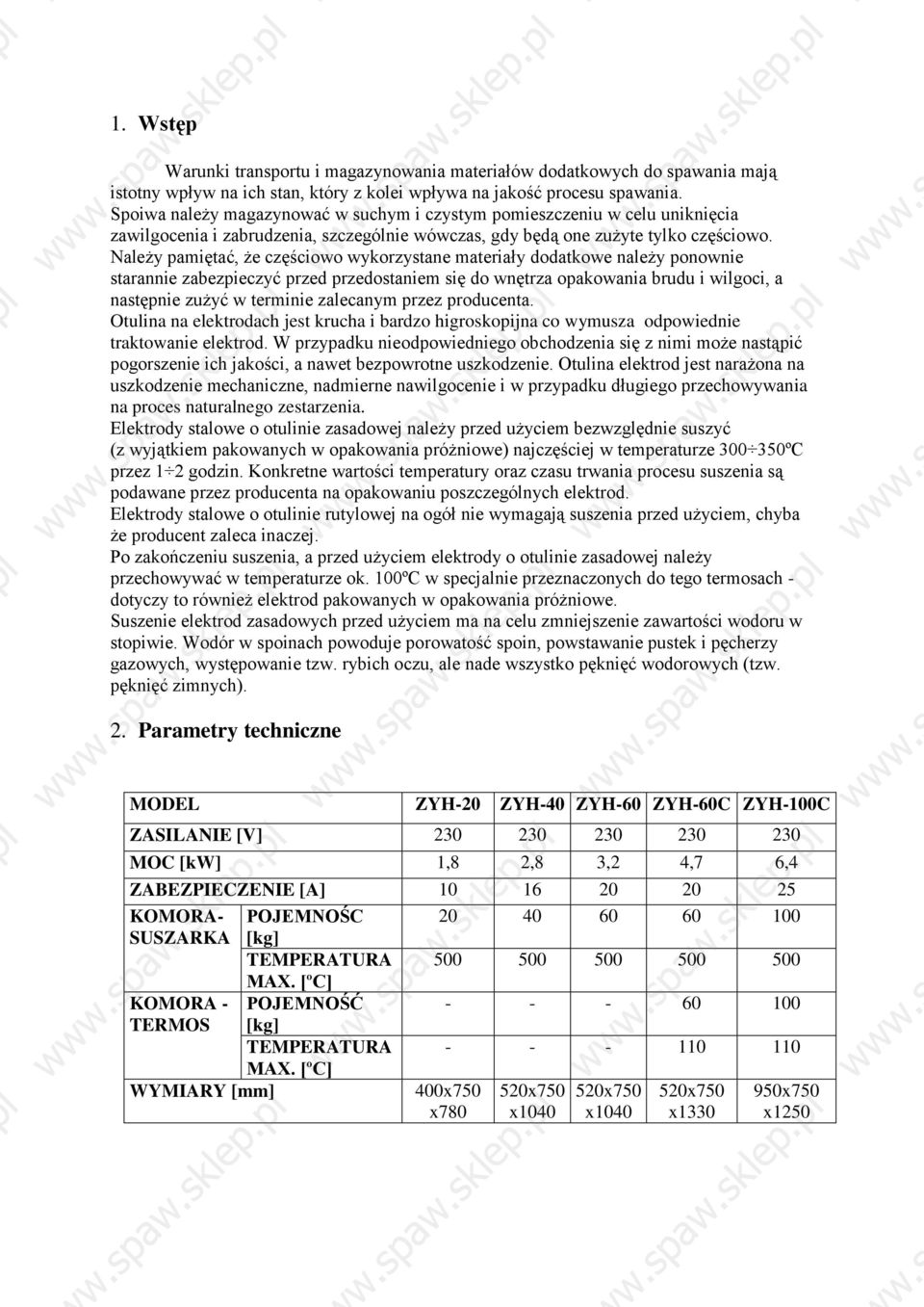 Należy pamiętać, że częściowo wykorzystane materiały dodatkowe należy ponownie starannie zabezpieczyć przed przedostaniem się do wnętrza opakowania brudu i wilgoci, a następnie zużyć w terminie