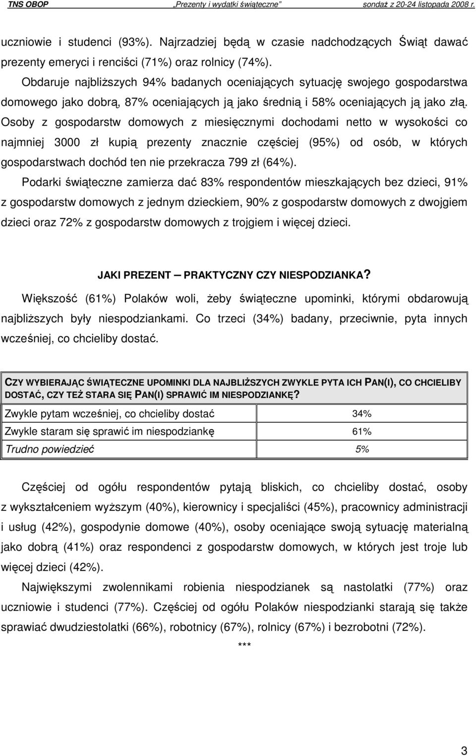 Osoby z gospodarstw domowych z miesięcznymi dochodami netto w wysokości co najmniej 3000 zł kupią prezenty znacznie częściej (95%) od osób, w których gospodarstwach dochód ten nie przekracza 799 zł