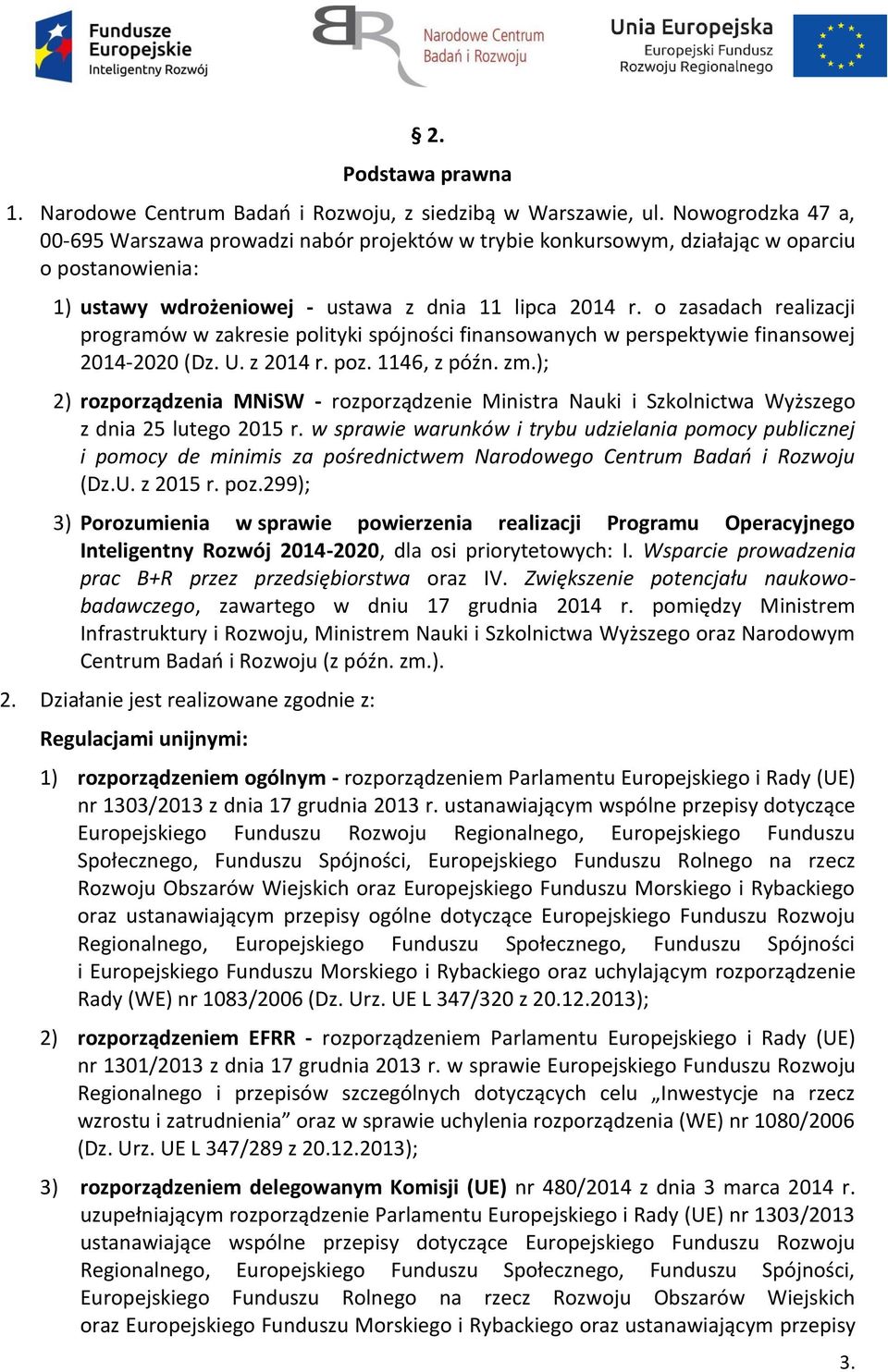 o zasadach realizacji programów w zakresie polityki spójności finansowanych w perspektywie finansowej 2014-2020 (Dz. U. z 2014 r. poz. 1146, z późn. zm.