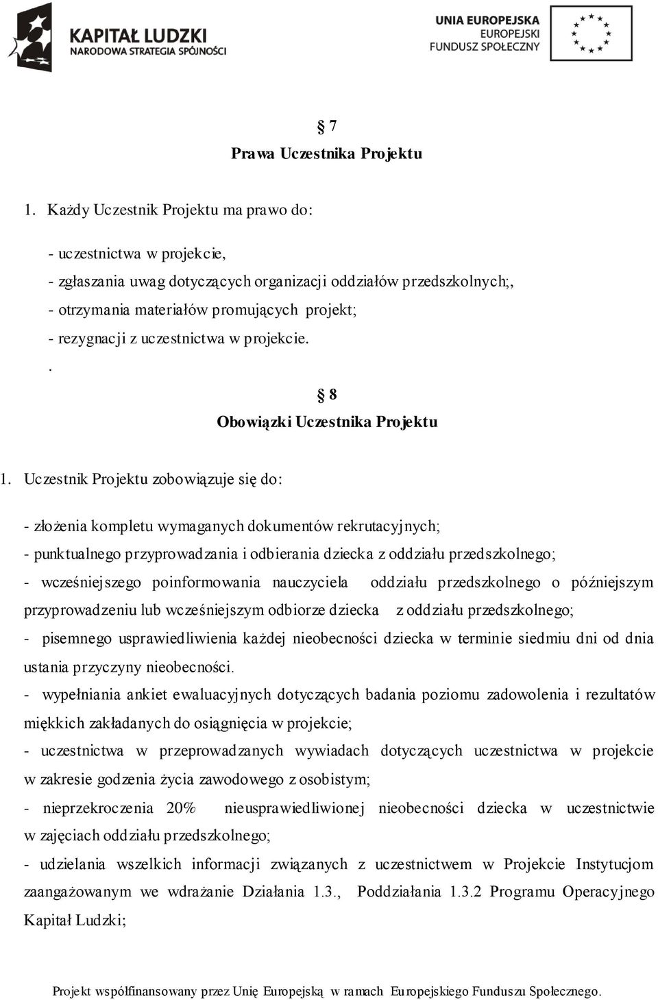 uczestnictwa w projekcie.. 8 Obowiązki Uczestnika Projektu 1.