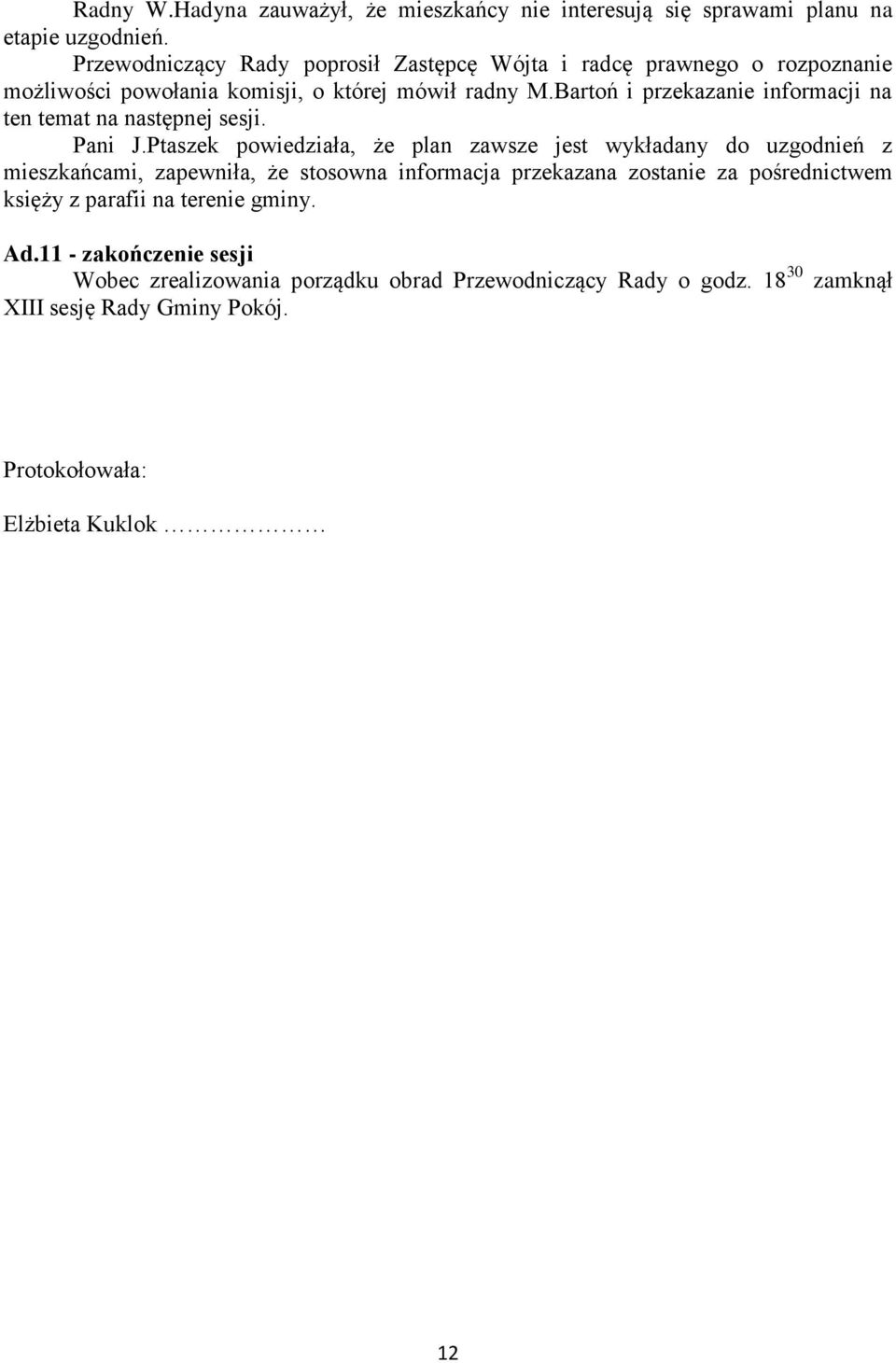 Bartoń i przekazanie informacji na ten temat na następnej sesji. Pani J.