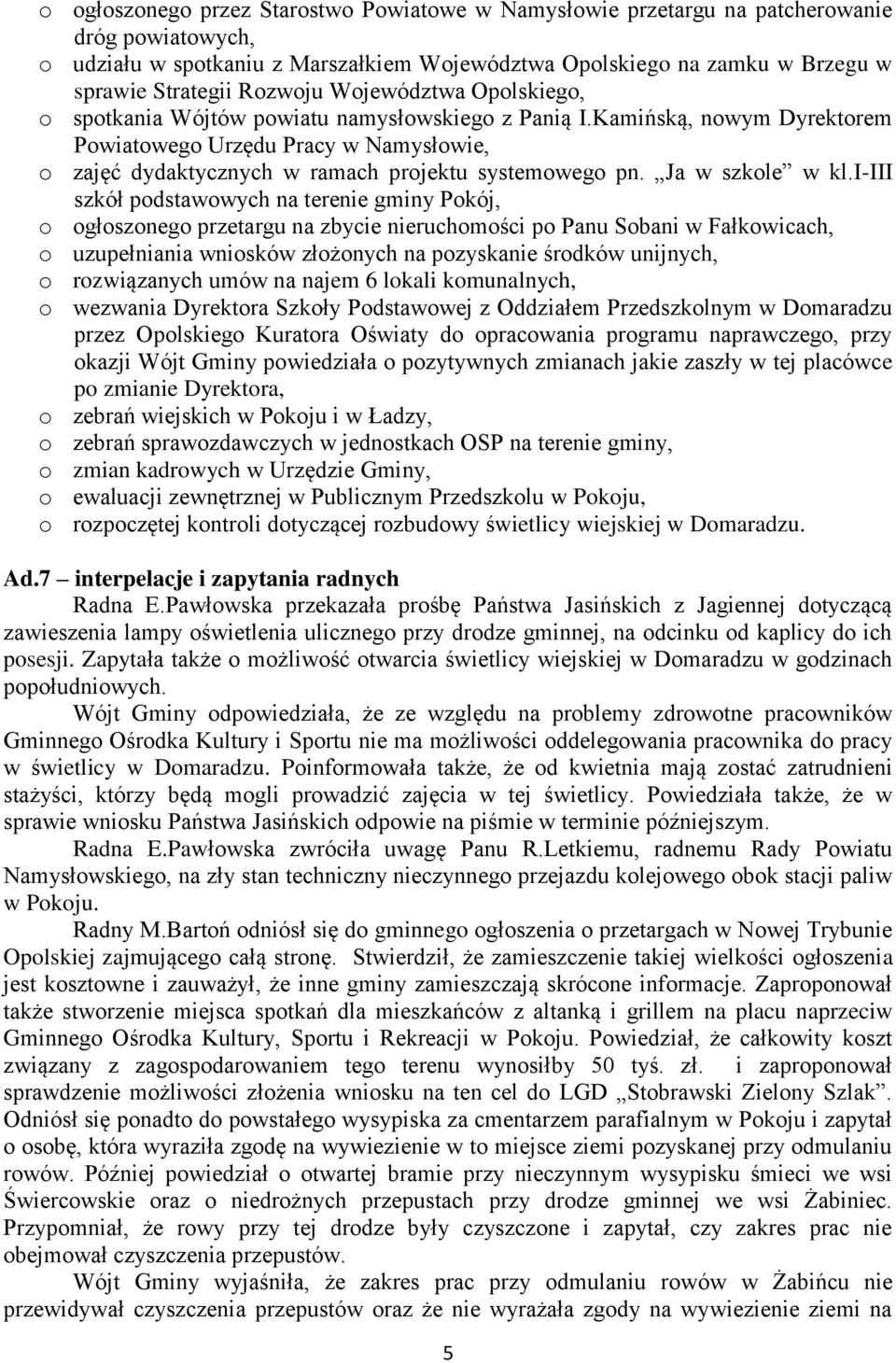 Kamińską, nowym Dyrektorem Powiatowego Urzędu Pracy w Namysłowie, o zajęć dydaktycznych w ramach projektu systemowego pn. Ja w szkole w kl.