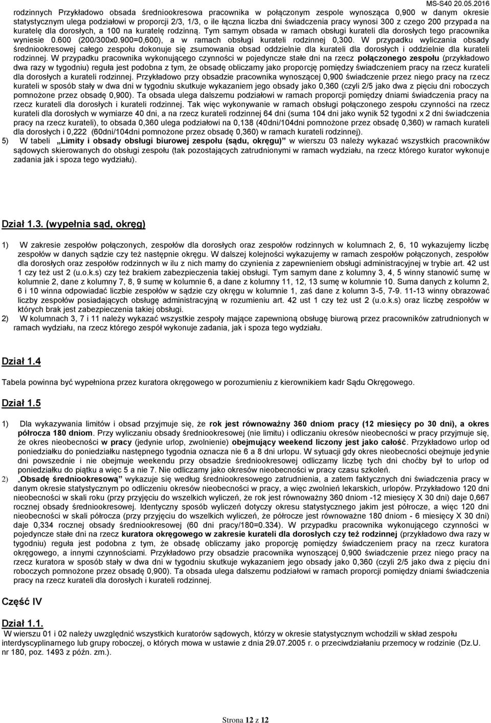 900=0,600), a w ramach obsługi kurateli rodzinnej 0,300.