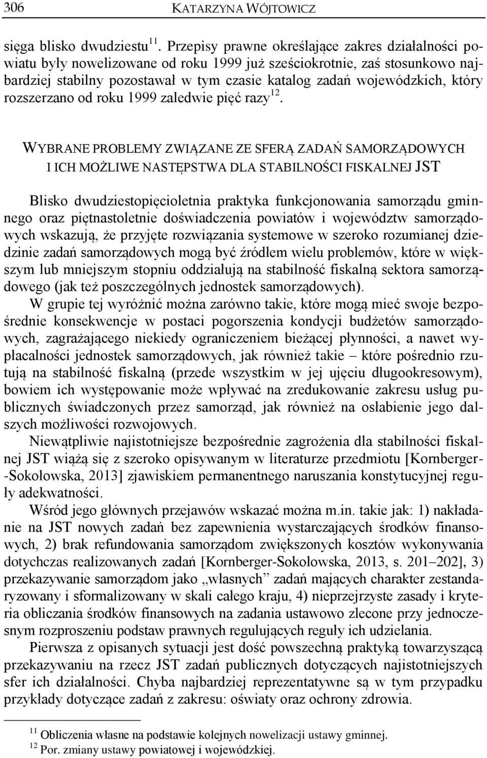który rozszerzano od roku 1999 zaledwie pięć razy 12.