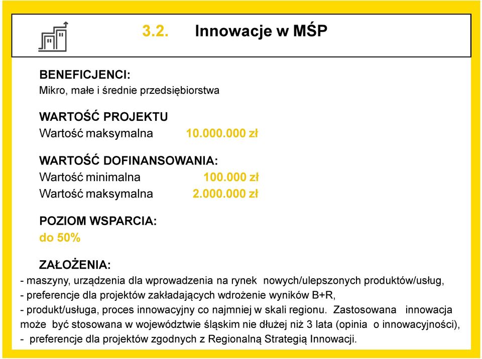 wprowadzenia na rynek nowych/ulepszonych produktów/usług, - preferencje dla projektów zakładających wdrożenie wyników B+R, - produkt/usługa, proces innowacyjny