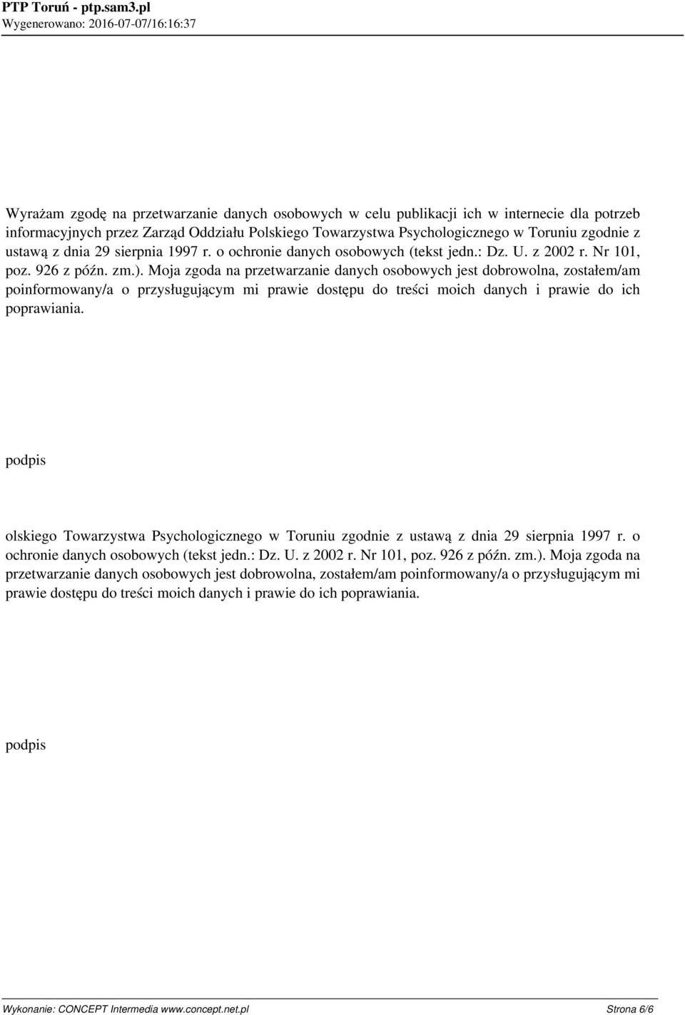 ustawą z dnia 29 sierpnia 1997 r. o ochronie danych osobowych (tekst jedn.: Dz. U. z 2002 r. Nr 101, poz. 926 z późn. zm.).