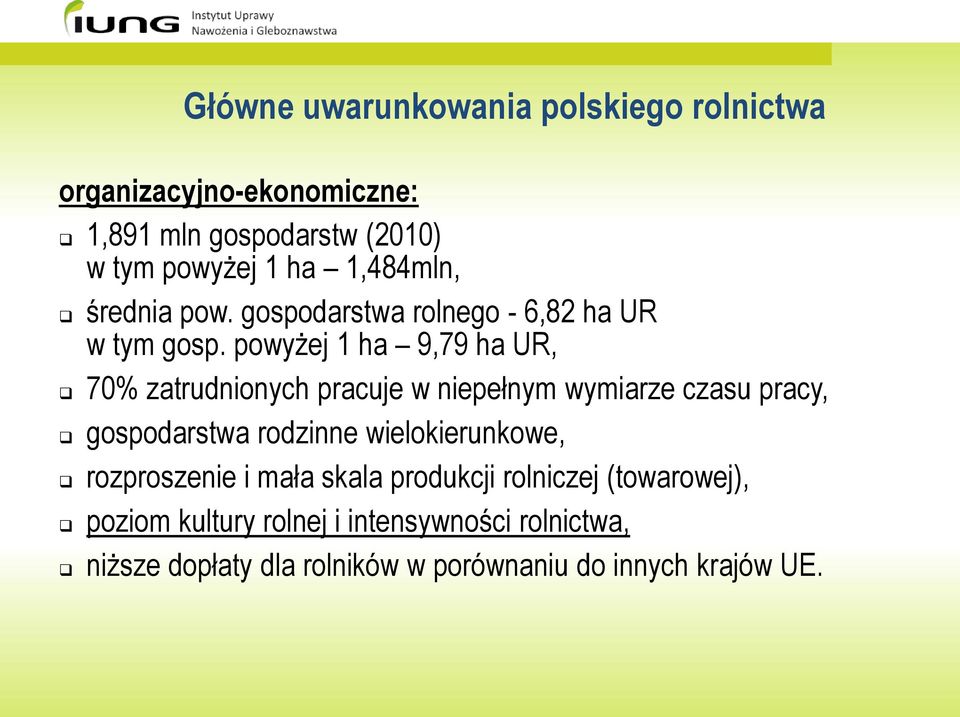 powyżej 1 ha 9,79 ha UR, 70% zatrudnionych pracuje w niepełnym wymiarze czasu pracy, gospodarstwa rodzinne