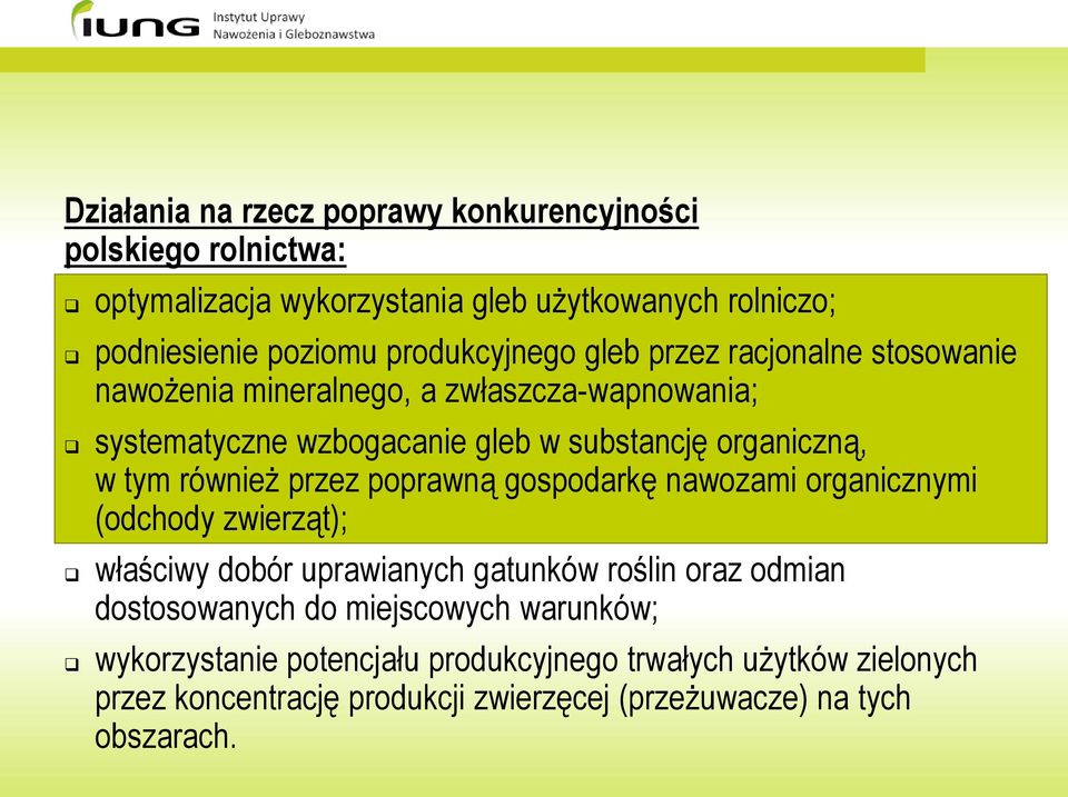 tym również przez poprawną gospodarkę nawozami organicznymi (odchody zwierząt); właściwy dobór uprawianych gatunków roślin oraz odmian dostosowanych do