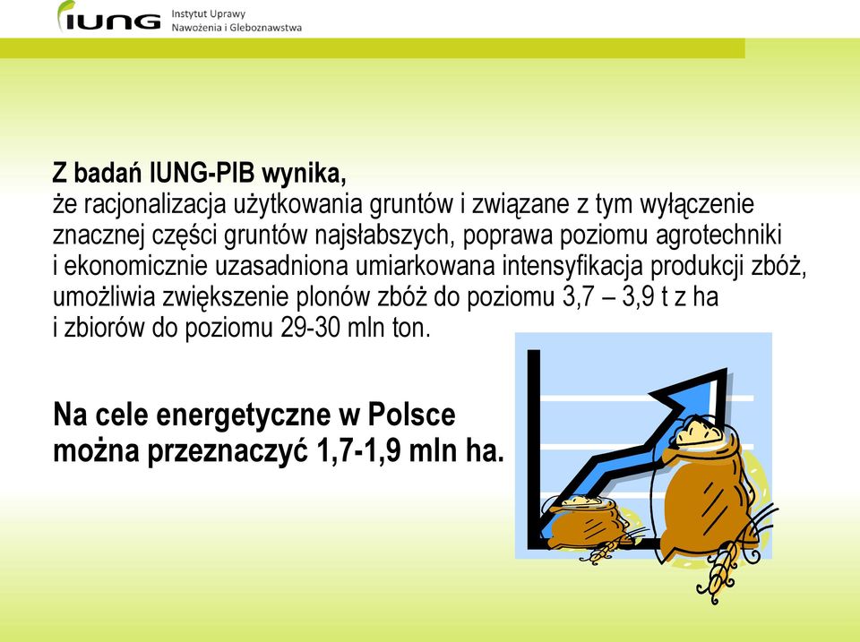 umiarkowana intensyfikacja produkcji zbóż, umożliwia zwiększenie plonów zbóż do poziomu 3,7 3,9