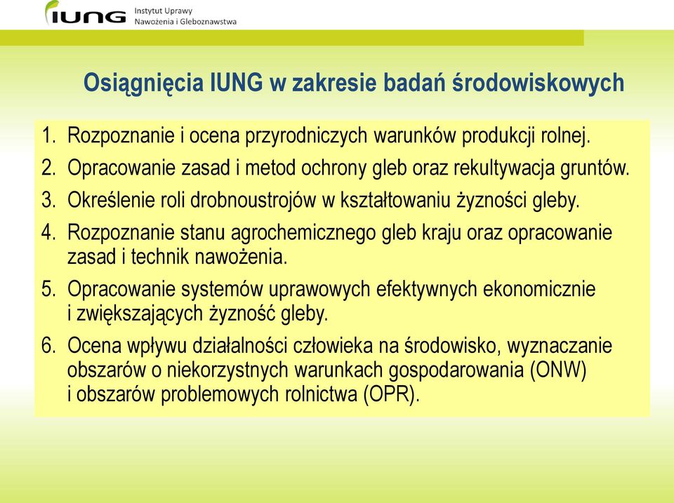 Rozpoznanie stanu agrochemicznego gleb kraju oraz opracowanie zasad i technik nawożenia. 5.