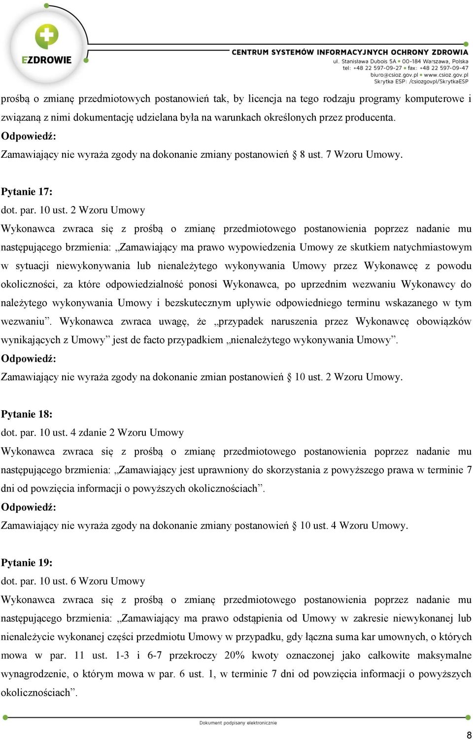 2 Wzoru Umowy następującego brzmienia: Zamawiający ma prawo wypowiedzenia Umowy ze skutkiem natychmiastowym w sytuacji niewykonywania lub nienależytego wykonywania Umowy przez Wykonawcę z powodu